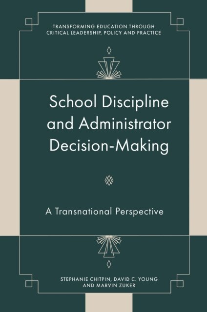 Marvin Zuker, David C. Young, Stephanie Chitpin - School Discipline and Administrator Decision-Making, E-bok