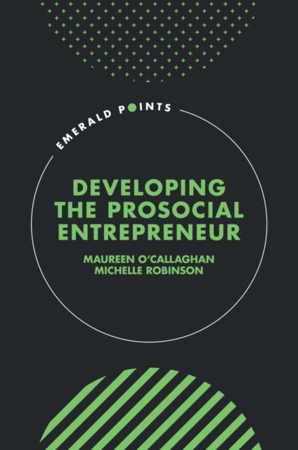 Michelle Robinson, Maureen O'Callaghan - Developing the Prosocial Entrepreneur, E-bok