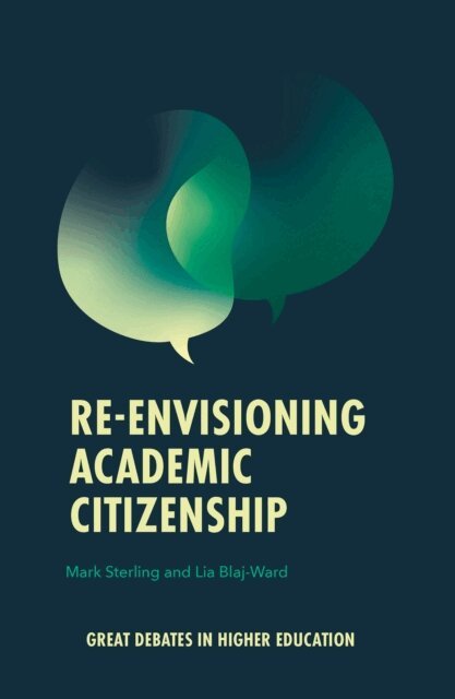 Lia Blaj-Ward, Mark Sterling - Re-envisioning Academic Citizenship, E-bok