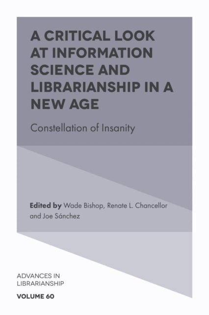 Joe Sanchez, Renate L. Chancellor, Wade Bishop - Critical Look at Information Science and Librarianship in a New Age, E-bok