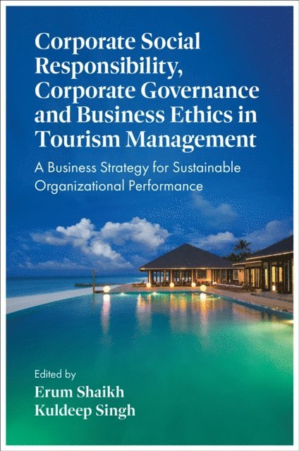 Kuldeep Singh, Erum Shaikh - Corporate Social Responsibility, Corporate Governance and Business Ethics in Tourism Management, E-bok