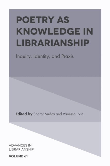 Vanessa Irvin, Bharat Mehra - Poetry as Knowledge in Librarianship, E-bok