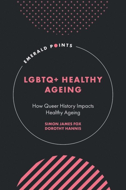 Dorothy Hannis, Simon James Fox - LGBTQ+ Healthy Ageing, E-bok. Tillgänglighet: Lägg i varukorg
