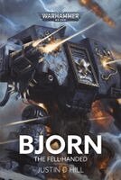 Justin D Hill - Bjorn: The Fell-Handed, Inbunden