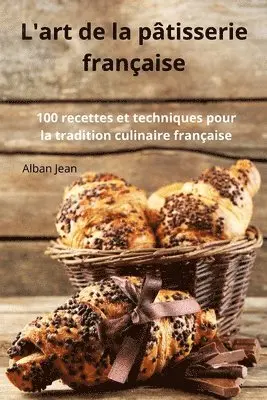 L'art de la pâtisserie française