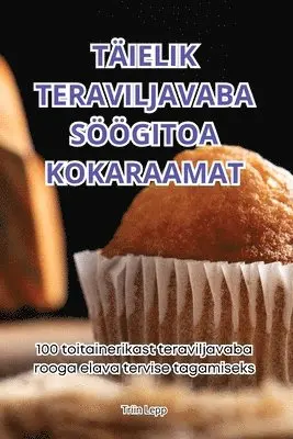 Triin Lepp - Täielik Teraviljavaba Söögitoa Kokaraamat, Häftad. Tillgänglighet: Tillfälligt slut