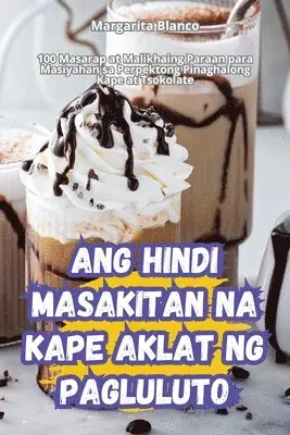 Margarita Blanco - Ang Hindi Masakitan Na Kape Aklat Ng Pagluluto, Häftad. Tillgänglighet: Tillfälligt slut