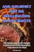 Ang Gourmet Art Ng Wellington at En Croûte