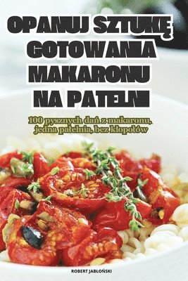 Robert JabloŃski - Opanuj SztukĘ Gotowania Makaronu Na Patelni, Häftad. Tillgänglighet: Tillfälligt slut