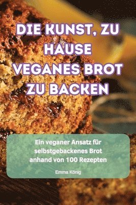 Emma König - Kunst, Zu Hause Veganes Brot Zu Backen, Häftad