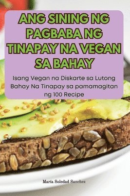 María Soledad Sanchez - Ang Sining Ng Pagbaba Ng Tinapay Na Vegan Sa Bahay, Häftad. Tillgänglighet: Lägg i varukorg