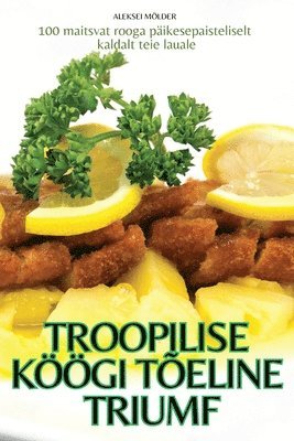 Troopilise Köögi Tõeline Triumf