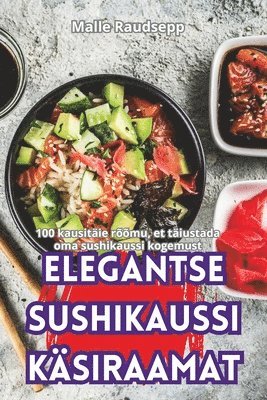 Malle Raudsepp - Elegantse Sushikaussi Käsiraamat, Häftad. Tillgänglighet: Tillfälligt slut