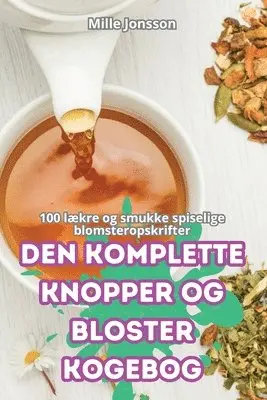 Mille Jonsson - Den Komplette Knopper Og Bloster Kogebog, Häftad. Tillgänglighet: Lägg i varukorg