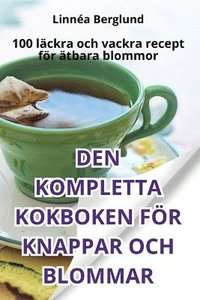 Den Kompletta Kokboken Fr Knappar Och Blommar