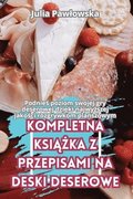 Kompletna Ksi??ka Z Przepisami Na Deski Deserowe