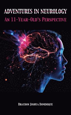 Adventures in Neurology: An 11-Year-Old's Perspective