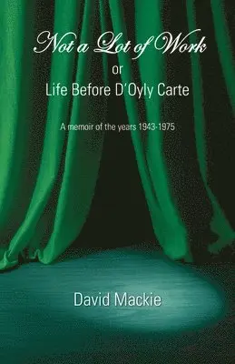 David Mackie - Not a Lot of Work or Life Before D'Oyly Carte, Häftad. Tillgänglighet: Lägg i varukorg