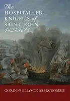 Gordon Ellyson Abercrombie - Hospitaller Knights of Saint John 1623-1688, Inbunden. Tillgänglighet: Lägg i varukorg