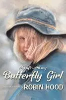 Robin Hood - My Life with my Butterfly Girl, Häftad. Tillgänglighet: Lägg i varukorg
