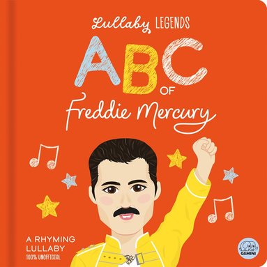 Lullaby Legends: ABC of Freddie Mercury: A Rhyming Lullaby (100% Unofficial and Unauthorised)