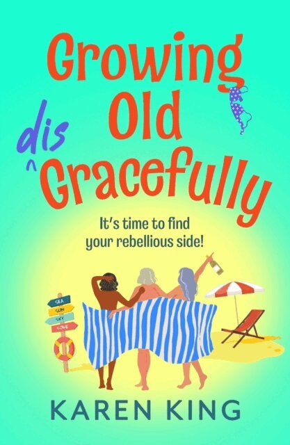 Karen King - Growing Old Disgracefully, E-bok