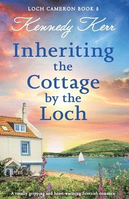 Kennedy Kerr - Inheriting the Cottage by the Loch, Häftad
