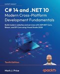 C# 14 and .NET 10 - Modern Cross-Platform Development Fundamentals
