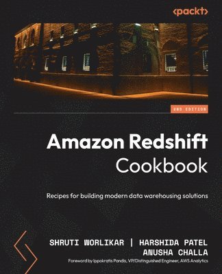 Shruti Worlikar, Harshida Patel, Anusha Challa, Ippokratis Pandis - Amazon Redshift Cookbook, Häftad. Tillgänglighet: Lägg i varukorg