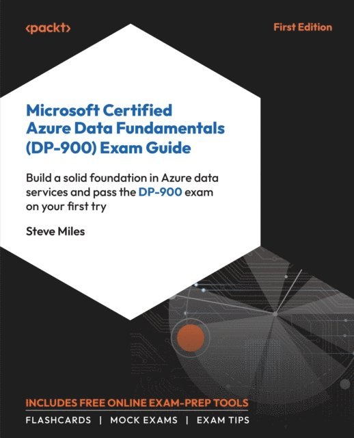 Steve Miles - Microsoft Certified Azure Data Fundamentals (DP-900) Exam Guide, E-bok