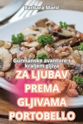 Barbara Maric - Za Ljubav Prema Gljivama Portobello, Häftad. Tillgänglighet: Tillfälligt slut