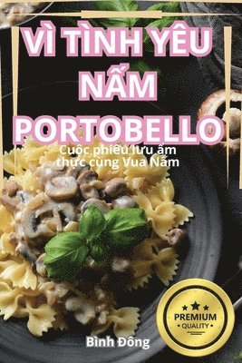 Bình Đông - VÌ Tình Yêu NẤm Portobello, Häftad. Tillgänglighet: Lägg i varukorg