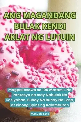 Ang Magandang Bulak Kendi Aklat Ng Lutuin
