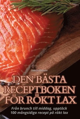 Den Bästa Receptboken För Rökt Lax