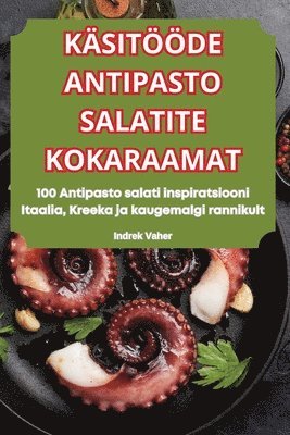 Käsitööde Antipasto Salatite Kokaraamat