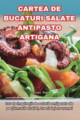 Daniel Pop - Cartea de Bucaturi Salate Antipasto Artigana, Häftad