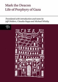Mark the Deacon: The Life of Porphyry of Gaza