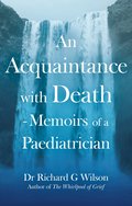 Acquaintance with Death - Memoirs of a Paediatrician