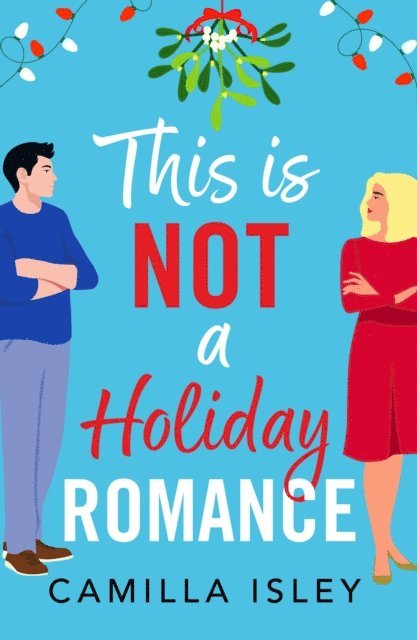 Camilla Isley - This Is Not a Holiday Romance, E-bok
