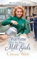 Chrissie Walsh - Wartime for the Mill Girls, Inbunden
