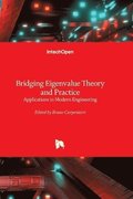 Bridging Eigenvalue Theory and Practice - Applications in Modern Engineering: Applications in Modern Engineering