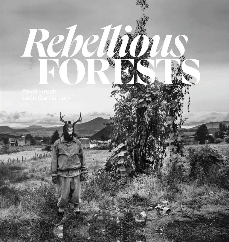 Pavel Hroch, León García Lam - Rebellious Forests, Inbunden. Tillgänglighet: Lägg i varukorg