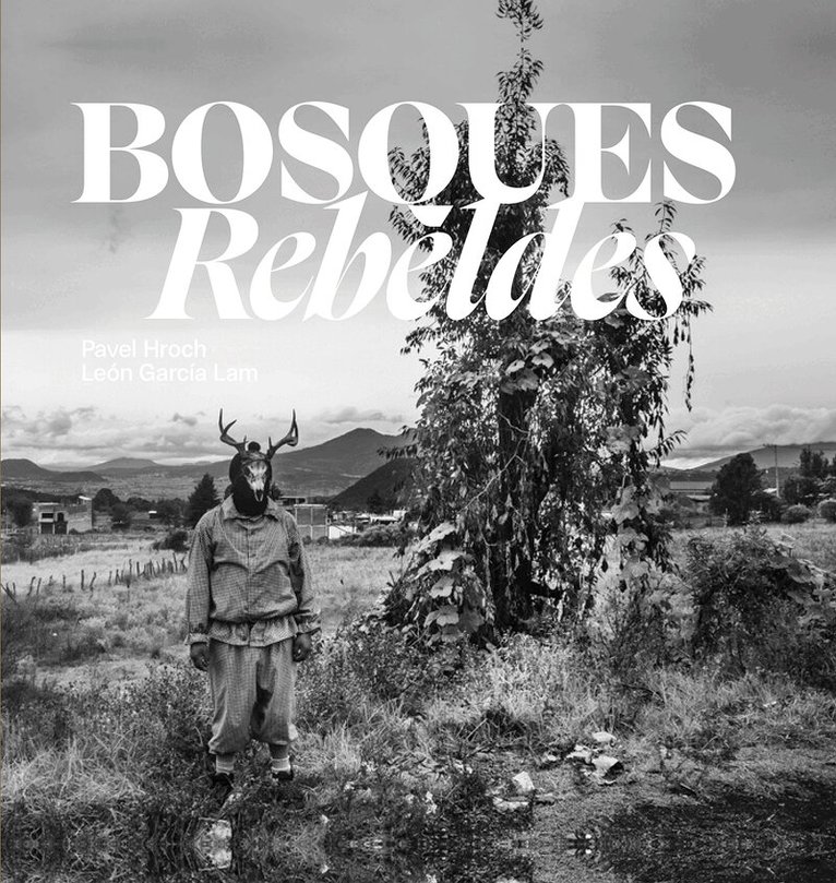 Pavel Hroch, León García Lam - Bosques Rebeldes, Inbunden. Tillgänglighet: Lägg i varukorg