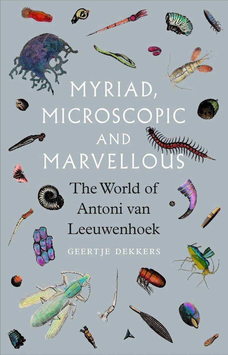 Geertje Dekkers - Myriad, Microscopic and Marvellous, Inbunden