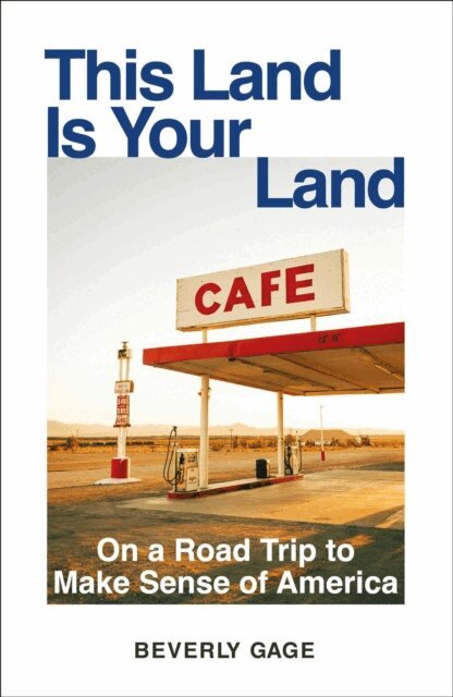 Beverly Gage - This Land Is Your Land, E-bok