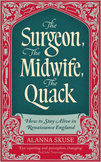 Alanna Skuse - Surgeon, The Midwife, The Quack, E-bok