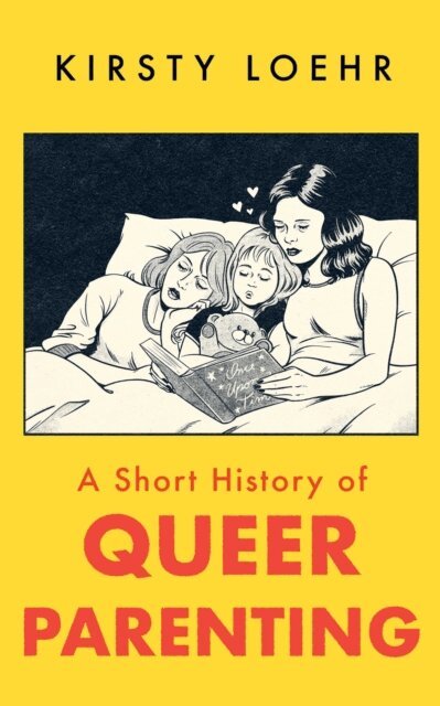 Kirsty Loehr - Short History of Queer Parenting, E-bok