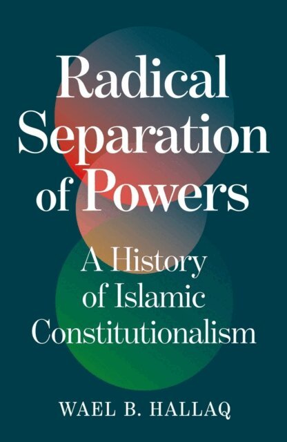Wael Hallaq - Radical Separation of Powers, E-bok