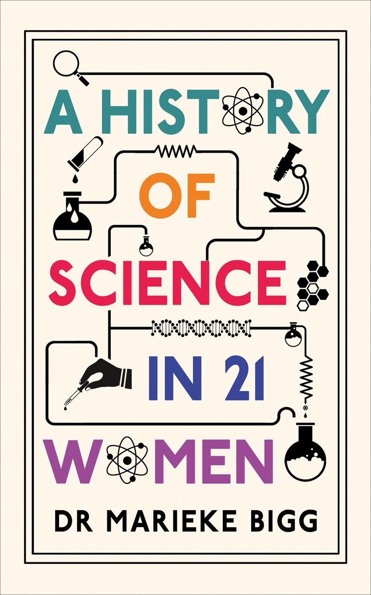 Marieke Bigg - History of Science in 21 Women, Inbunden