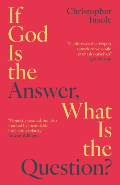 Christopher Insole - If God Is the Answer, What Is the Question?, E-bok